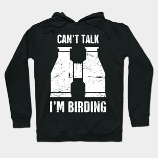 Can't Talk, I'm Birding | Bird Watching Hoodie